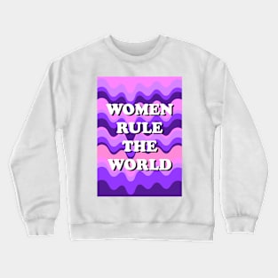 Women Rule The World Crewneck Sweatshirt